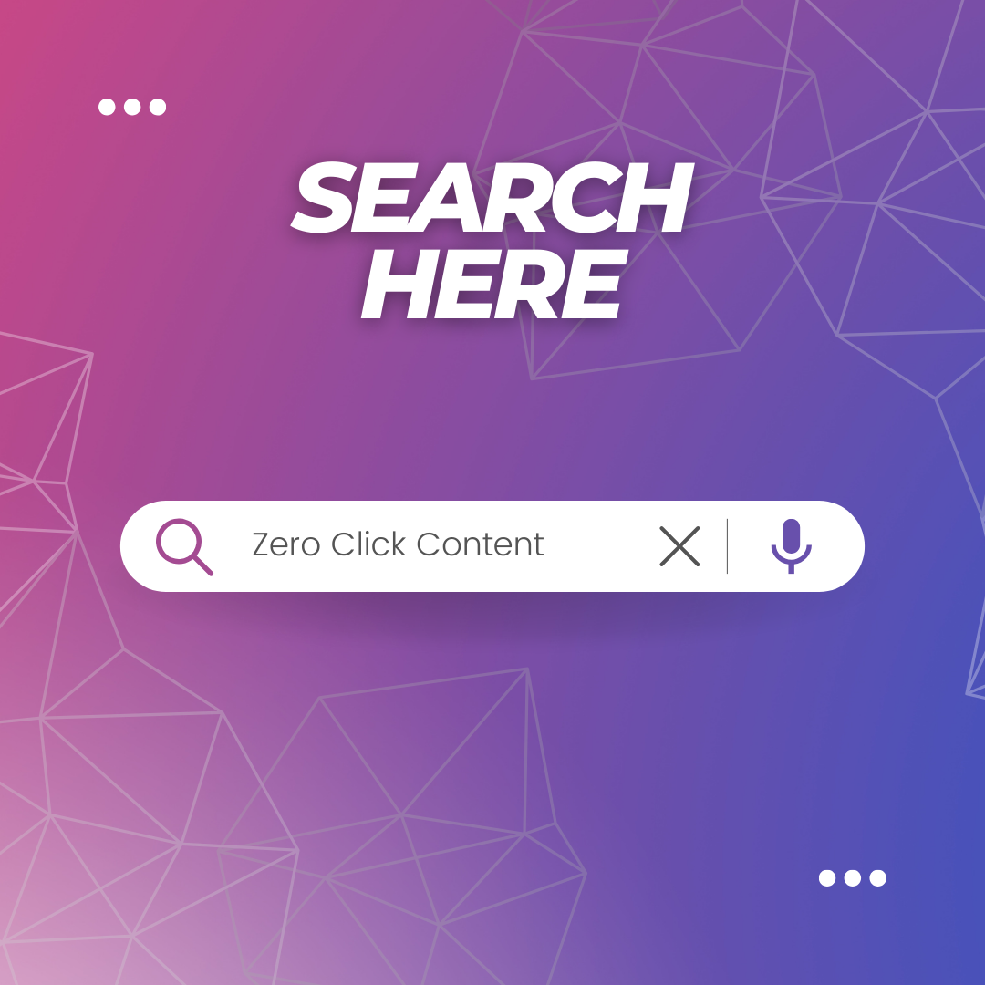 Search bar with 'Zero Click Content' typed in, against a pink and purple geometric background.